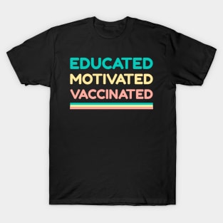 Educated Motivated Vaccinated T-Shirt